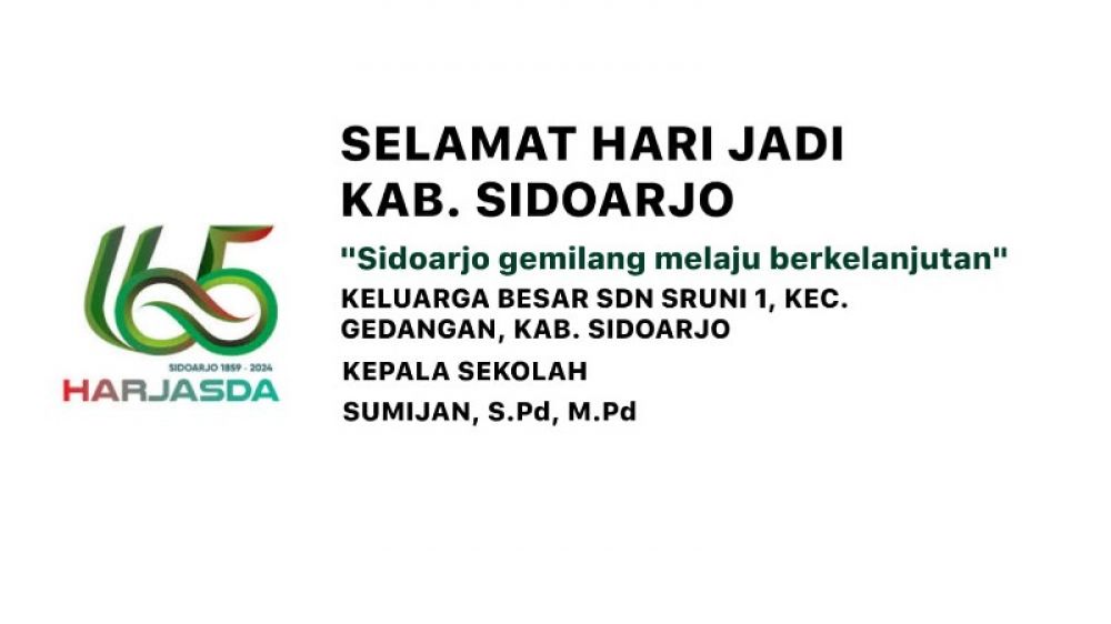 Keluarga Besar SDN Sruni Kecamatan Gedangan Kabupaten Sidoarjo Mengucapkan Selamat Hari Jadi ke 165 Kabupaten Sidoarjo Tahun 2024.